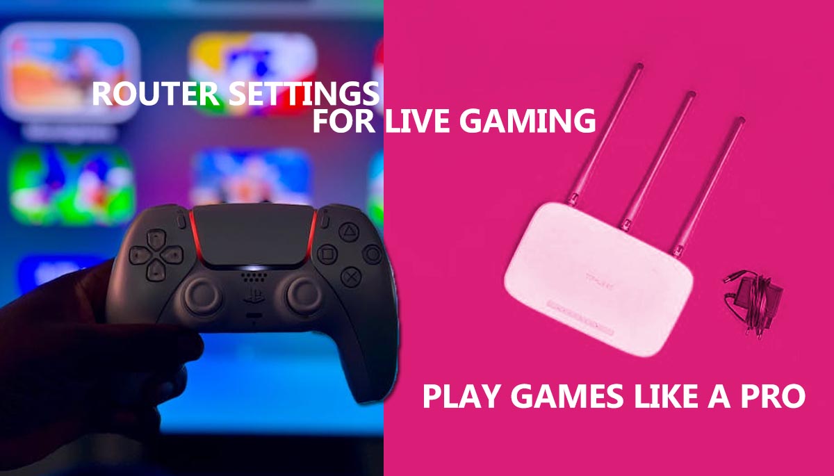 Router Settings Are Best for Online or Live Gaming