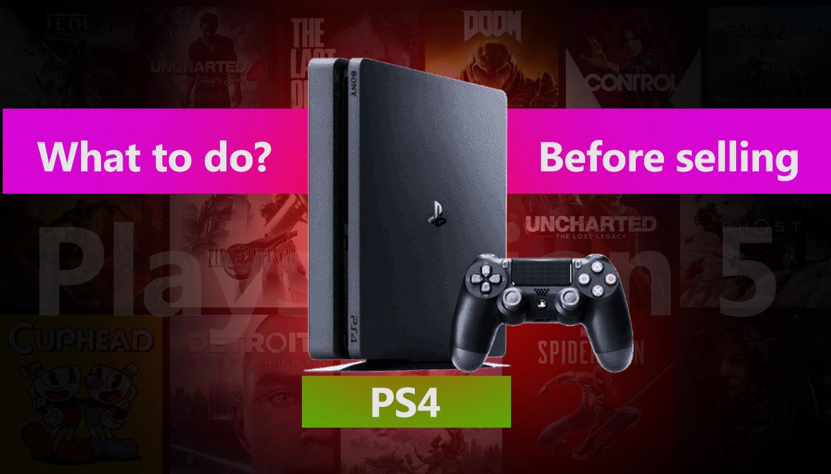What Should You Do Before Putting Your PS4 Up for Sale?